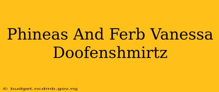 Phineas And Ferb Vanessa Doofenshmirtz