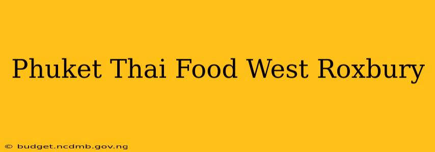 Phuket Thai Food West Roxbury