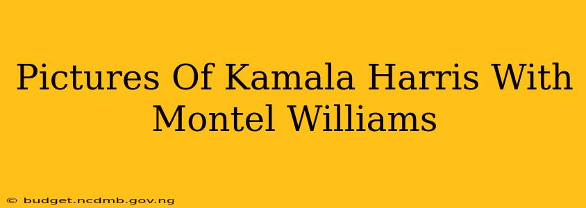 Pictures Of Kamala Harris With Montel Williams