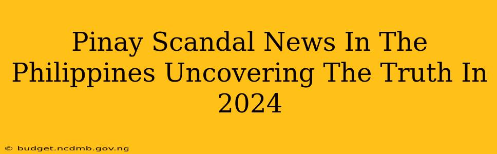 Pinay Scandal News In The Philippines Uncovering The Truth In 2024