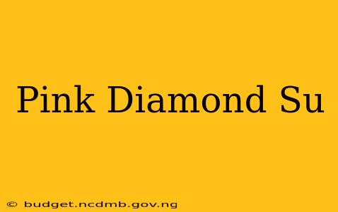 Pink Diamond Su