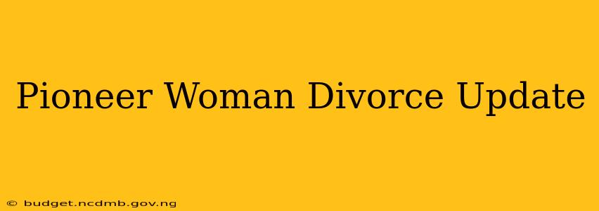 Pioneer Woman Divorce Update