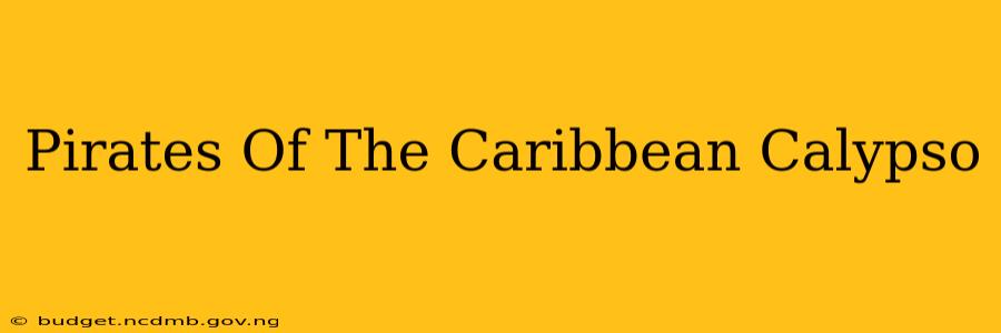 Pirates Of The Caribbean Calypso