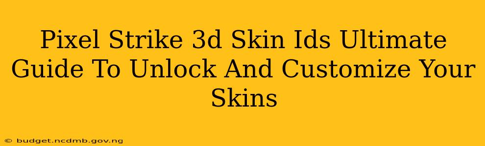Pixel Strike 3d Skin Ids Ultimate Guide To Unlock And Customize Your Skins