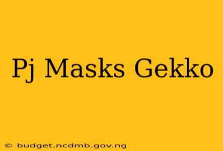 Pj Masks Gekko