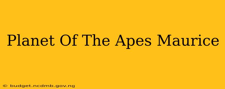 Planet Of The Apes Maurice