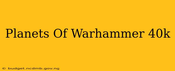 Planets Of Warhammer 40k