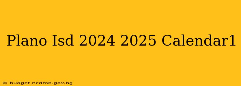 Plano Isd 2024 2025 Calendar1
