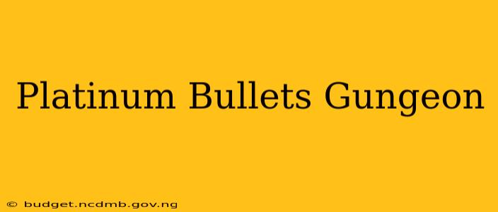 Platinum Bullets Gungeon