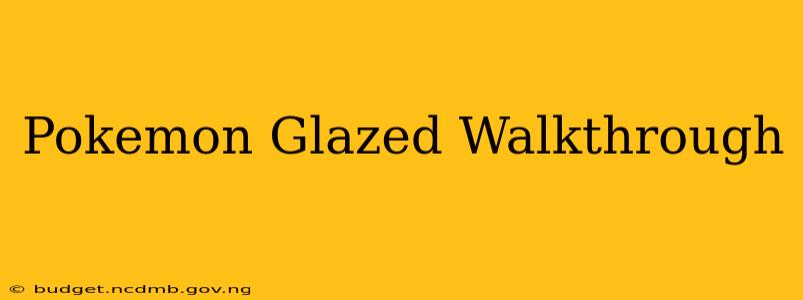 Pokemon Glazed Walkthrough