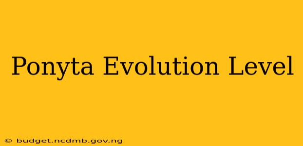 Ponyta Evolution Level