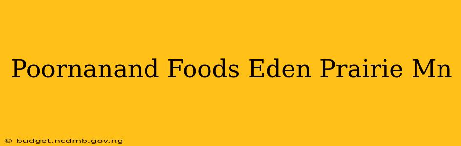 Poornanand Foods Eden Prairie Mn
