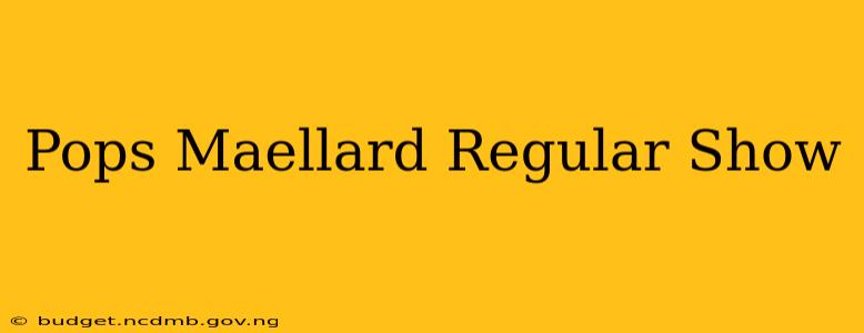 Pops Maellard Regular Show
