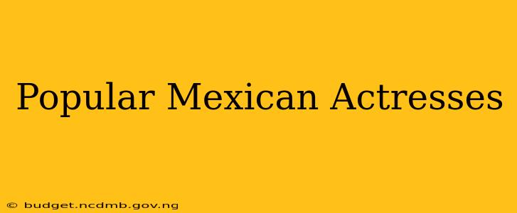 Popular Mexican Actresses