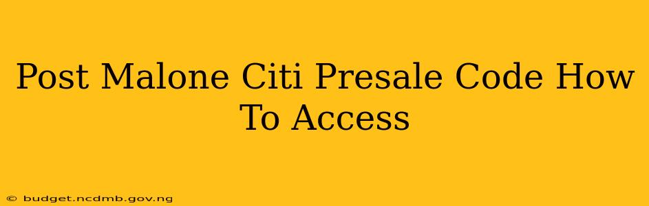Post Malone Citi Presale Code How To Access