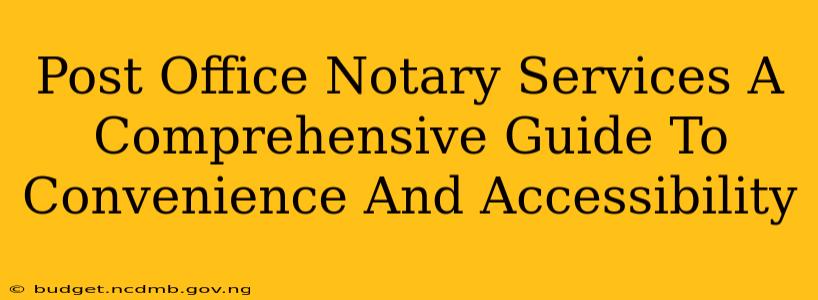 Post Office Notary Services A Comprehensive Guide To Convenience And Accessibility