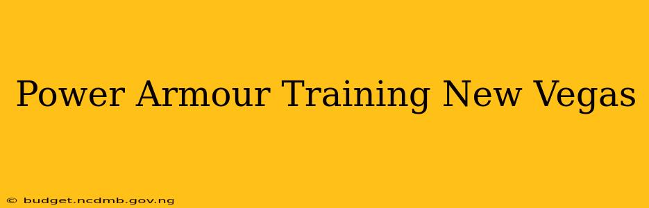 Power Armour Training New Vegas