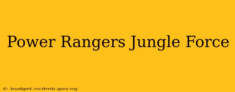 Power Rangers Jungle Force