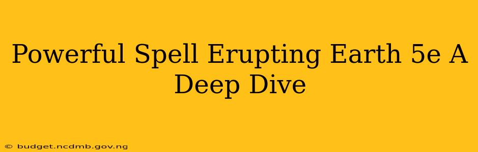 Powerful Spell Erupting Earth 5e A Deep Dive