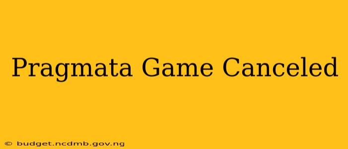 Pragmata Game Canceled