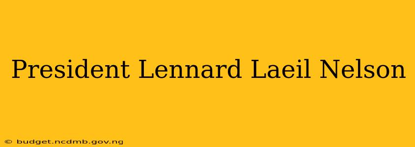 President Lennard Laeil Nelson