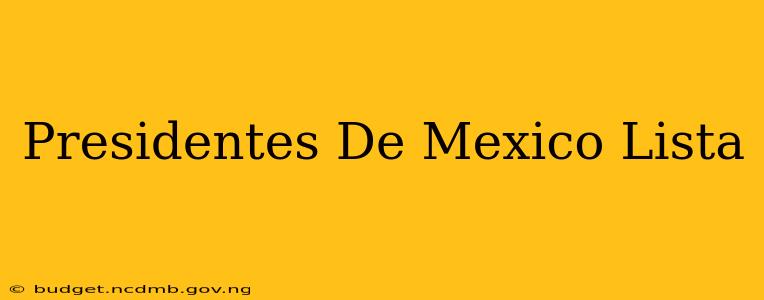 Presidentes De Mexico Lista