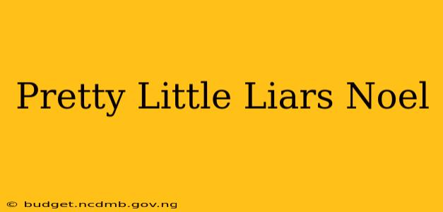Pretty Little Liars Noel