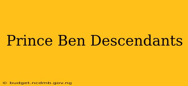 Prince Ben Descendants