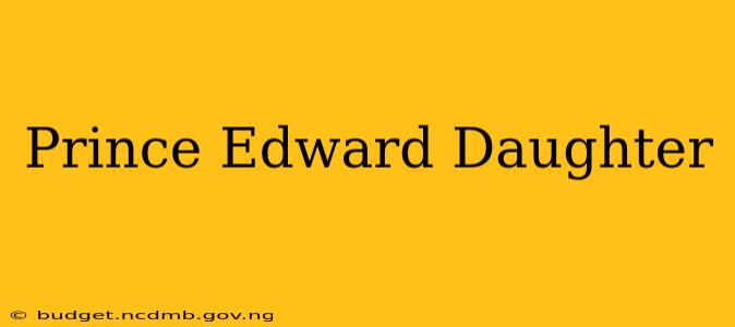 Prince Edward Daughter