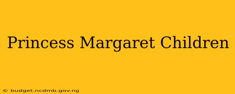 Princess Margaret Children