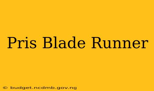 Pris Blade Runner