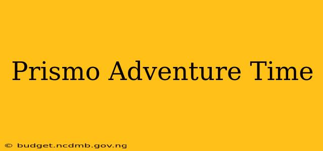 Prismo Adventure Time