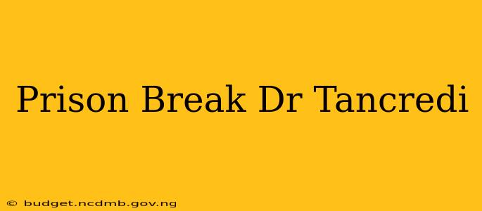 Prison Break Dr Tancredi