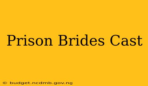 Prison Brides Cast