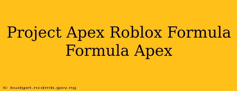 Project Apex Roblox Formula Formula Apex