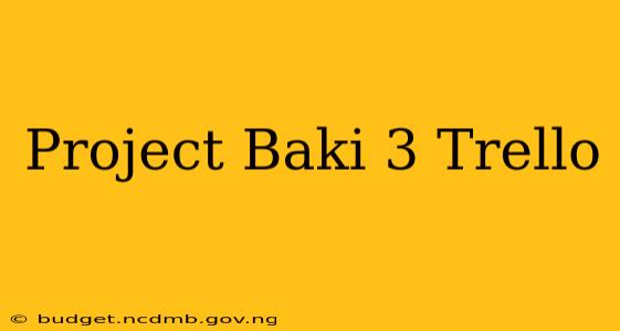 Project Baki 3 Trello