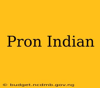Pron Indian
