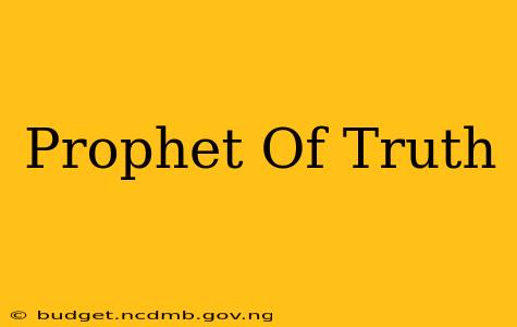 Prophet Of Truth