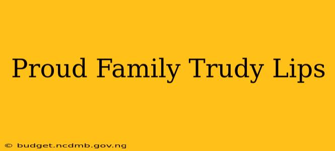 Proud Family Trudy Lips