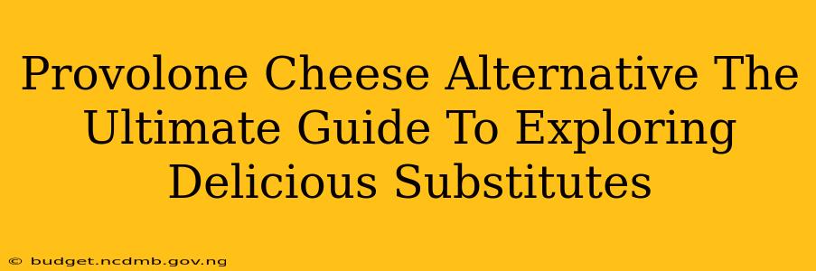 Provolone Cheese Alternative The Ultimate Guide To Exploring Delicious Substitutes