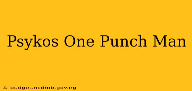 Psykos One Punch Man