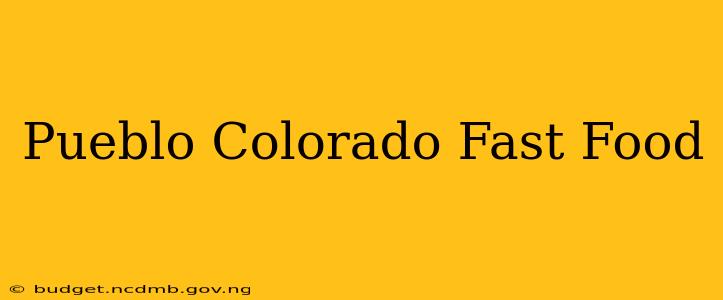 Pueblo Colorado Fast Food