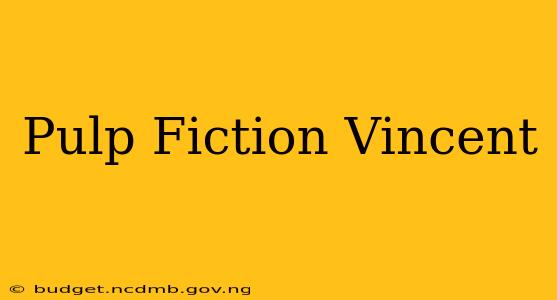 Pulp Fiction Vincent