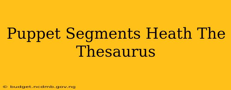 Puppet Segments Heath The Thesaurus