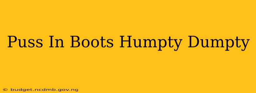 Puss In Boots Humpty Dumpty