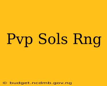 Pvp Sols Rng