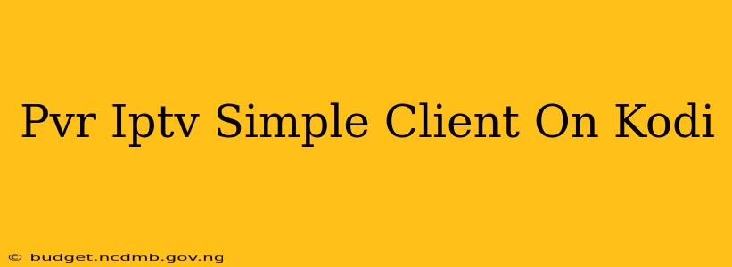 Pvr Iptv Simple Client On Kodi