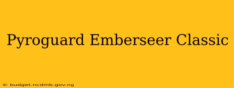 Pyroguard Emberseer Classic