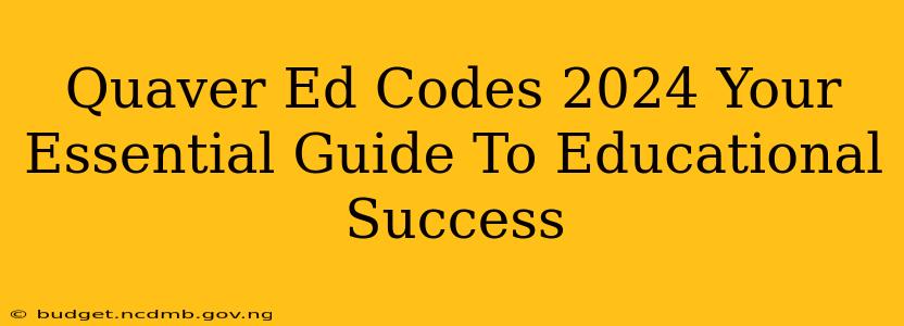 Quaver Ed Codes 2024 Your Essential Guide To Educational Success