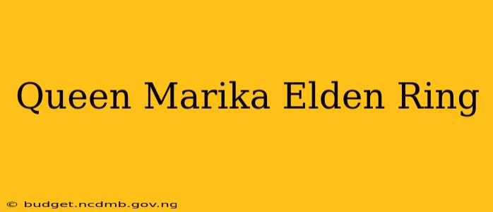 Queen Marika Elden Ring